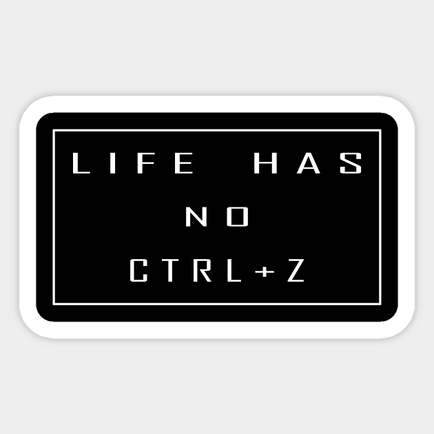 life has no ctrl+z Sticker by Horisondesignz